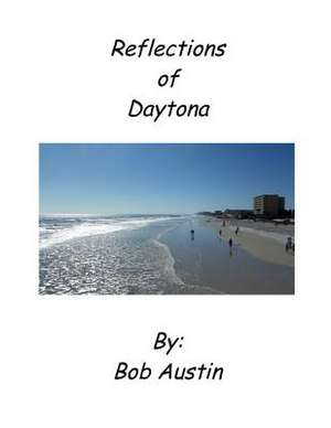 Reflections of Daytona de MR Bob Austin