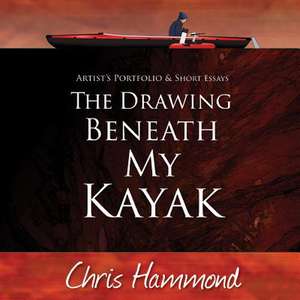 The Drawing Beneath My Kayak de Chris E. Hammond