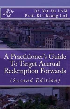 A Practitioner's Guide to Target Accrual Redemption Forwards de Dr Yat-Fai Lam