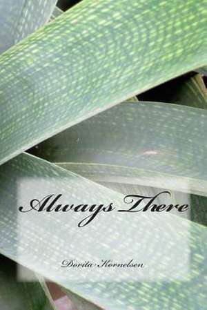 Always There de Dorita Lynn Kornelsen