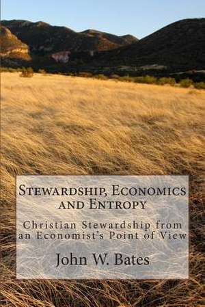 Stewardship, Economics and Entropy de John W. Bates