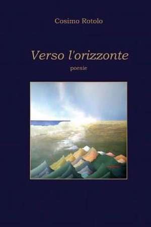 Verso L'Orizzonte de Cosimo Rotolo