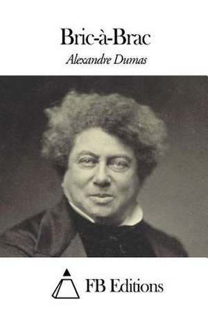 Bric-A-Brac de Dumas Alexandre