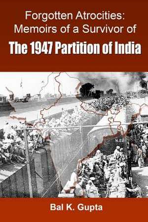 Forgotten Atrocities de MR Bal K. Gupta