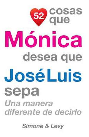 52 Cosas Que Monica Desea Que Jose Luis Sepa de J. L. Leyva