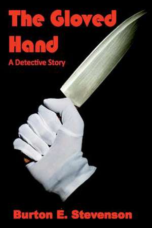 The Gloved Hand (Illustrated) de Burton E. Stevenson