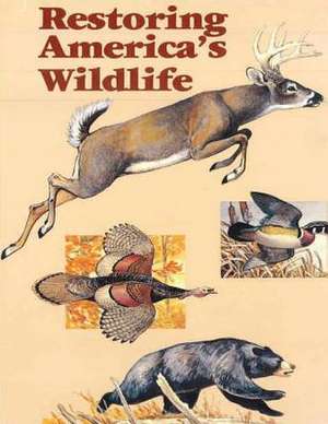 Restoring America's Wildlife 1937-1987 de U S Fish & Wildlife Service