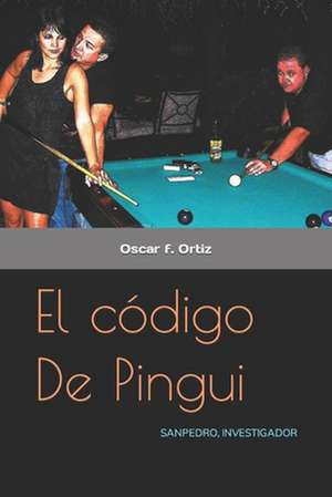 El Codigo de Pingui de MR Oscar F. Ortiz