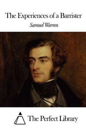 The Experiences of a Barrister de Samuel Warren