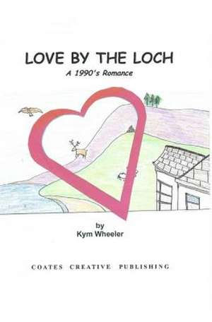 Love by the Loch de Kym Wheeler