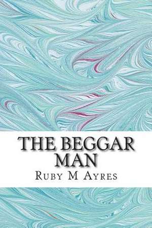The Beggar Man de Ruby M. Ayres