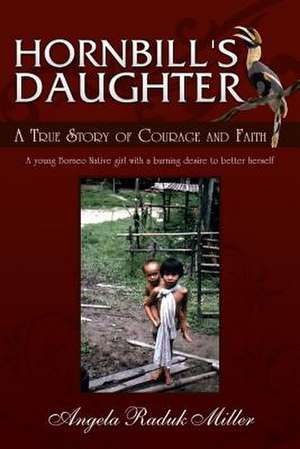 Hornbill's Daughter de Mrs Angela Raduk Miller