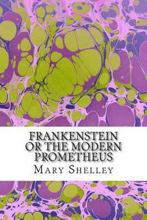 Frankenstein or the Modern Prometheus de Mary Shelley