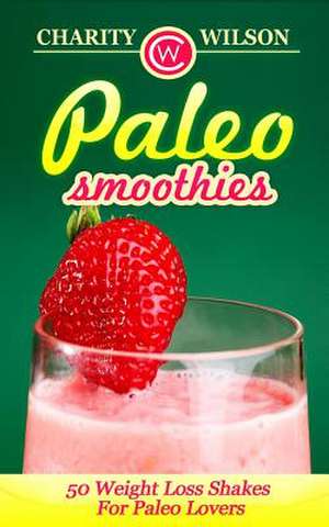 Paleo Smoothies de Charity Wilson