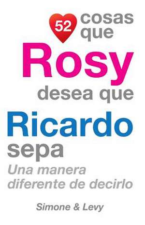 52 Cosas Que Rosy Desea Que Ricardo Sepa de J. L. Leyva