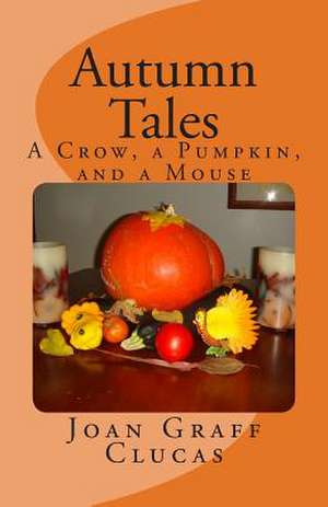 Autumn Tales de Mrs Joan Graff Clucas