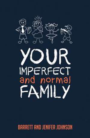 Your Imperfect and Normal Family de Barrett Johnson