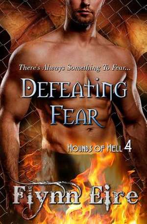 Defeating Fear de Flynn Eire