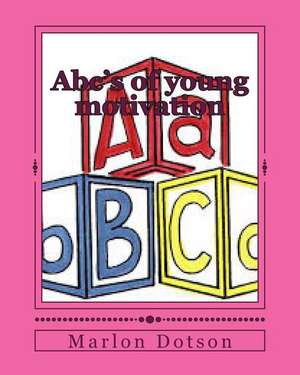 ABC's of Young Motivation de Marlon L. Dotson