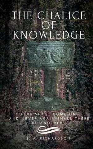 The Chalice of Knowledge de S. a. Richardson