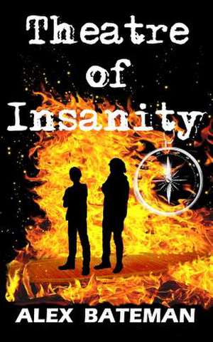 Theatre of Insanity de Alex Bateman