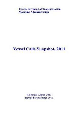 Vessel Calls Snapshot, 2011 de U. S. Department of Transportation