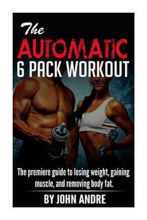 The Automatic 6-Pack Workout de John Andre