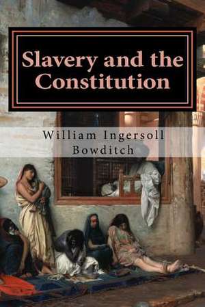 Slavery and the Constitution de William Ingersoll Bowditch