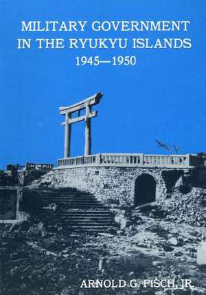 Military Government in the Ryukyu Islands 1945-1950 de Center of Military History United States