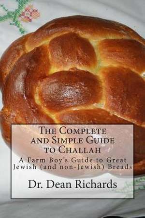 The Complete and Simple Guide to Challah de Dr Dean Richards