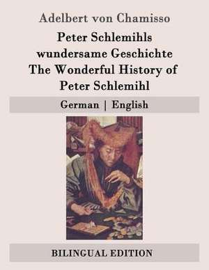 Peter Schlemihls Wundersame Geschichte / The Wonderful History of Peter Schlemihl de Adelbert Von Chamisso