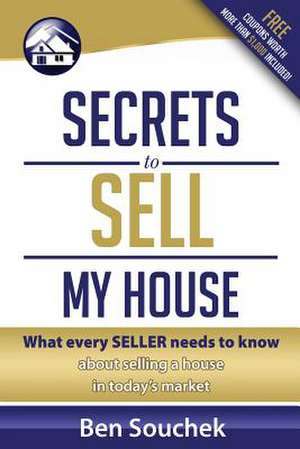 Secrets to Sell My House de MR Ben Souchek