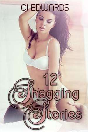 12 Shagging Stories de C. J. Edwards