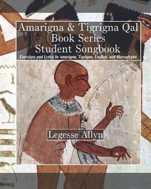 Amarigna & Tigrigna Qal Book Series Student Songbook de Legesse Allyn