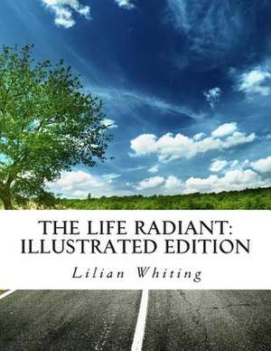 The Life Radiant de Lilian Whiting