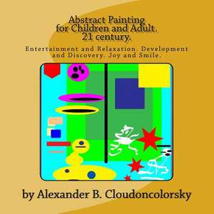 Abstract Painting for Children and Adult. 21 Century. de MR Alexander B. Cloudoncolorsky