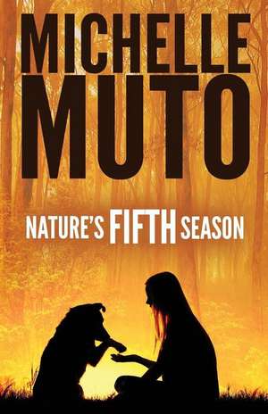 Nature's Fifth Season de Michelle Muto