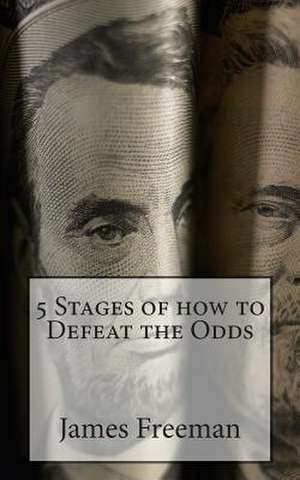 5 Stages of How to Defeat the Odds de James Freeman