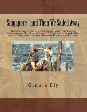 Singapore - And Then We Sailed Away de Ginnie Ely