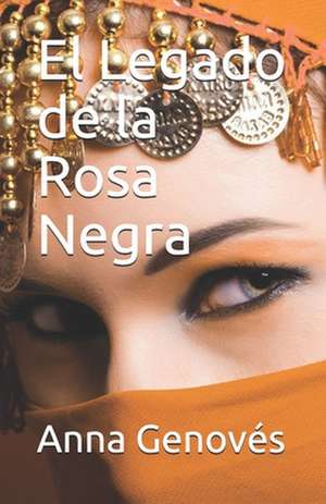 El Legado de La Rosa Negra de Anna Genoves