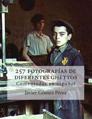 257 Fotografias de Diferentes Ghettos de Javier Gomez Perez