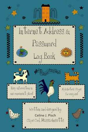 Internet Address & Password Log Book de MS Celine J. Pisch