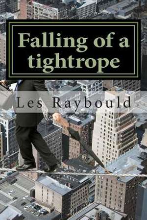 Falling of a Tightrope de Les Raybould