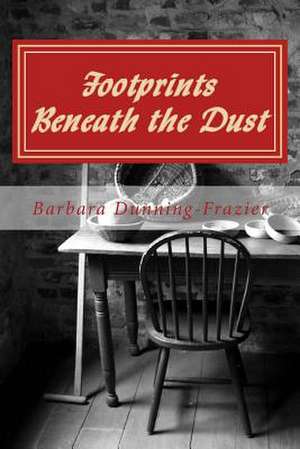 Footprints Beneath the Dust de Barbara Dunning-Frazier