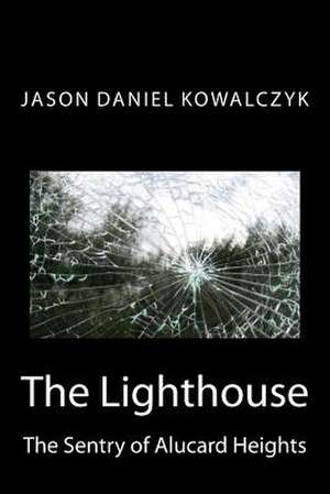 The Lighthouse de Jason Daniel Kowalczyk