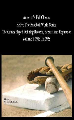 America's Fall Classic - Relive the Baseball World Series (Vol. 1 de J. B. Scott