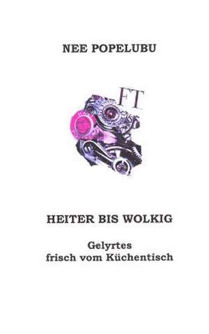 Heiter Bis Wolkig, Gelyrtes Frisch Vom Kuechentisch de Nee Popelubu