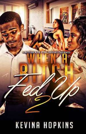 When a Bitch Fed Up 2 de Kevina Hopkins