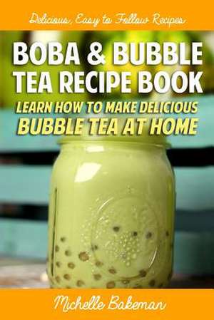 Boba & Bubble Tea Recipe Book de Michelle Bakeman