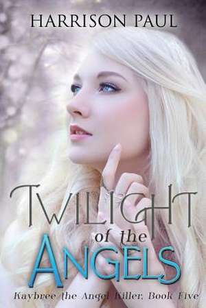 Twilight of the Angels de Harrison Paul